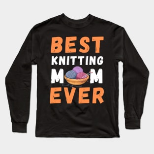 Best Knitting Mom Ever Long Sleeve T-Shirt